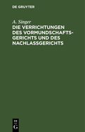 Die Verrichtungen des Vormundschaftsgerichts und des Nachla?gerichts