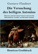 Die Versuchung des heiligen Antonius (Gro?druck): ?bersetzt und mit einem Vorwort und vierzehn Holzschnitten versehen von Hermann Lismann