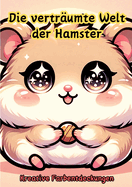 Die vertr?umte Welt der Hamster: Kreative Farbentdeckungen