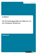 Die Vertreibungspolitik Der Alliierten VOR Der Potsdamer Konferenz