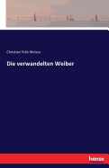 Die Verwandelten Weiber