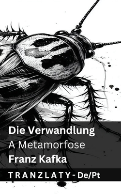 Die Verwandlung / A Metamorfose: Tranzlaty Deutsch Portugu?s - Kafka, Franz, and Tranzlaty (Translated by)