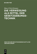 Die Verweisung ALS Mittel Der Gesetzgebungstechnik