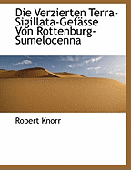 Die Verzierten Terra-Sigillata-Gefasse Von Rottenburg-Sumelocenna