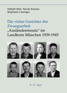 Die vielen Gesichter der Zwangsarbeit: "Ausl?ndereinsatz" im Landkreis M?nchen 1939-1945