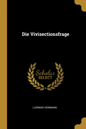 Die Vivisectionsfrage