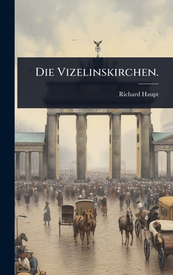 Die Vizelinskirchen. - Haupt, Richard