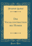 Die Vocalcontraction Bei Homer (Classic Reprint)