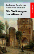 Die Volkssagen der Altmark: Mit einem Anhange von Sagen aus den brigen Marken und aus dem Magdeburgischen