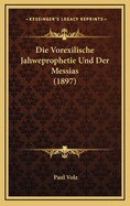 Die Vorexilische Jahweprophetie Und Der Messias (1897)