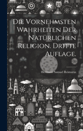 Die vornehmsten Wahrheiten der natrlichen Religion. Dritte Auflage.