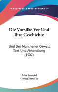 Die Vorsilbe Ver Und Ihre Geschichte: Und Der Munchener Oswald Text Und Abhandlung (1907)