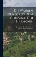 Die wahren Grundstze zum Gebrauch der Harmonie.