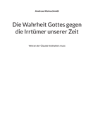 Die Wahrheit Gottes gegen die Irrt?mer unserer Zeit: Woran der Glaube festhalten muss