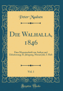 Die Walhalla, 1846, Vol. 1: Eine Monatsschrift Zur Auen Und Erheiterung; II. Jahrgang, Monat Juli, I. Heft (Classic Reprint)