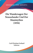 Die Wandersagen Der Neuseelander Und Der Mauimythos (1856)