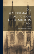 Die Wandgemalde Aus Schloss Lichtenberg in Tirol