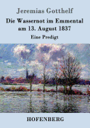 Die Wassernot im Emmental am 13. August 1837: Eine Predigt