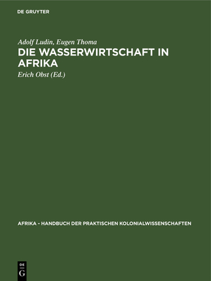 Die Wasserwirtschaft in Afrika - Ludin, Adolf, and Thoma, Eugen, and Obst, Erich (Editor)