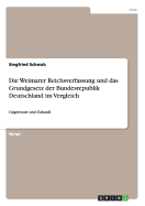 Die Weimarer Reichsverfassung und das Grundgesetz der Bundesrepublik Deutschland im Vergleich: Gegenwart und Zukunft