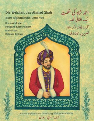 Die Weisheit des Ahmad Shah: Zweisprachige Ausgabe Deutsch-Urdu - Bazger Salam, Palwasha, and Delmar, Natasha (Illustrator)