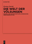 Die Welt Der Vlsungen: Figuren- Und Weltentwurf Der Altnordischen Nibelungendichtung