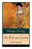 Die Welt von Gestern (Autobiografie): Erinnerungen eines Europers - Das goldene Zeitalter der Sicherheit