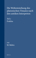 Die Weltentstehung des platonischen Timaios nach den antiken Interpreten: Teil 2. Proklos