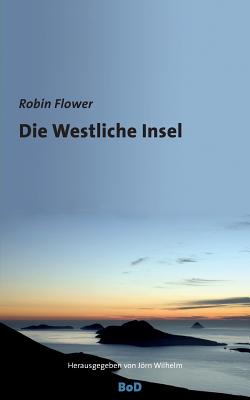 Die Westliche Insel - Wilhelm, Jrn (Editor), and Flower, Robin