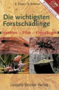 Die Wichtigsten ForstschDlinge: Insekten-Pilze-KleinsUger (Paperback) - Ebner Stefan, Scherer Andreas