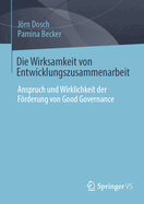 Die Wirksamkeit Von Entwicklungszusammenarbeit: Anspruch Und Wirklichkeit Der Frderung Von Good Governance