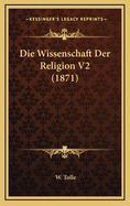 Die Wissenschaft Der Religion V2 (1871)