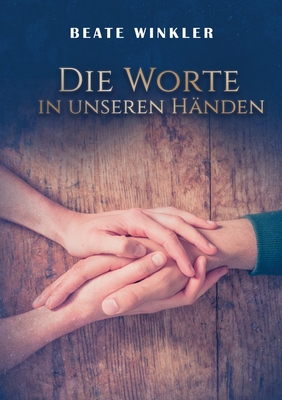 Die Worte in unseren H?nden - Winkler, Beate