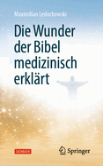 Die Wunder der Bibel medizinisch erklart