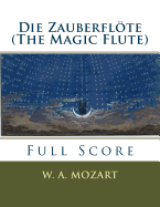 Die Zauberflote (the Magic Flute): Full Orchestral Score