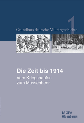 Die Zeit bis 1914 - Gro?, Gerhard P, and Hansen, Ernst Willi, and Neugebauer, Karl-Volker (Editor)