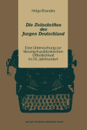 Die Zeitschriften Des Jungen Deutschland: Eine Untersuchung Zur Literarisch-Publizitischen ffentlichkeit Im 19. Jahrhundert