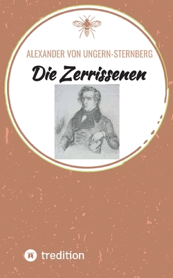 Die Zerrissenen - Schwochert, Christian (Editor), and Von Ungern-Sternberg, Alexander