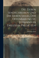 Die Zieben Sendschreiben Und Die Sieben Siegel Der Offenbarung St. Johannis in Dreizehn Predigten