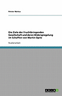 Die Ziele Der Fruchtbringenden Gesellschaft Und Deren Widerspiegelung Im Schaffen Von Martin Opitz