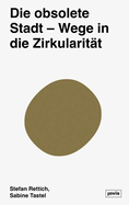 Die Zirkul?re Stadt: Theorie Und Empirie Urbaner Obsoleszensen