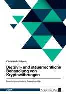 Die zivil- und steuerrechtliche Behandlung von Bitcoin und weiteren Kryptow?hrungen. Bewertung verschiedener Anwendungsf?lle