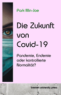 Die Zukunft von Covid-19: Pandemie, Endemie oder kontrollierte Normalitt?