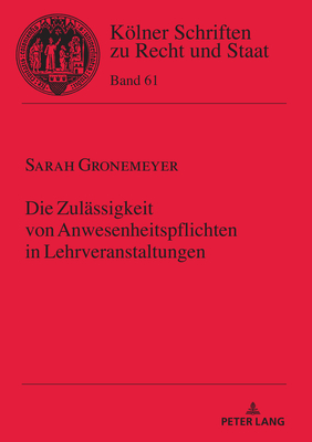 Die Zulaessigkeit von Anwesenheitspflichten in Lehrveranstaltungen - Kempen, Bernhard, and Gronemeyer, Sarah