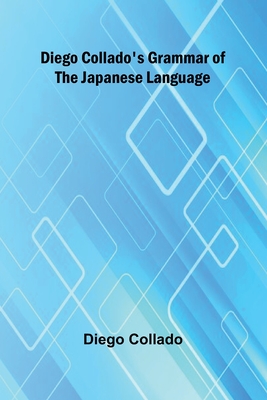Diego Collado'S Grammar Of The Japanese Language - Collado, Diego
