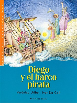 Diego y el Barco Pirata - Uribe, Veronica, and Da Coll, Ivar (Illustrator)