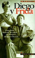 Diego y Frida: Una Gran Historia de Amor En Tiempos de La Revolucion - Le Clezio, Jean-Marie Gustave, and Armino, Mauro (Translated by)