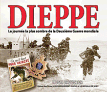 Dieppe: La Journ?e La Plus Sombre de la Deuxi?me Guerre Mondiale