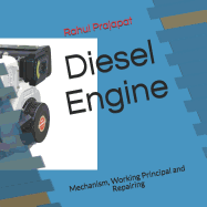 Diesel Engine: Mechanism, Working Principal and Repairing