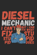 Diesel Mechanic I Can't Fix Stupid But I Can Fix What Stupid Does: Notebook Journal Handlettering Logbook 110 Pages Graph Paper 6 X 9 Record Books I Diesel Mechanic Journals I Diesel Mechanic Gifts I Diesel Mechanic Book